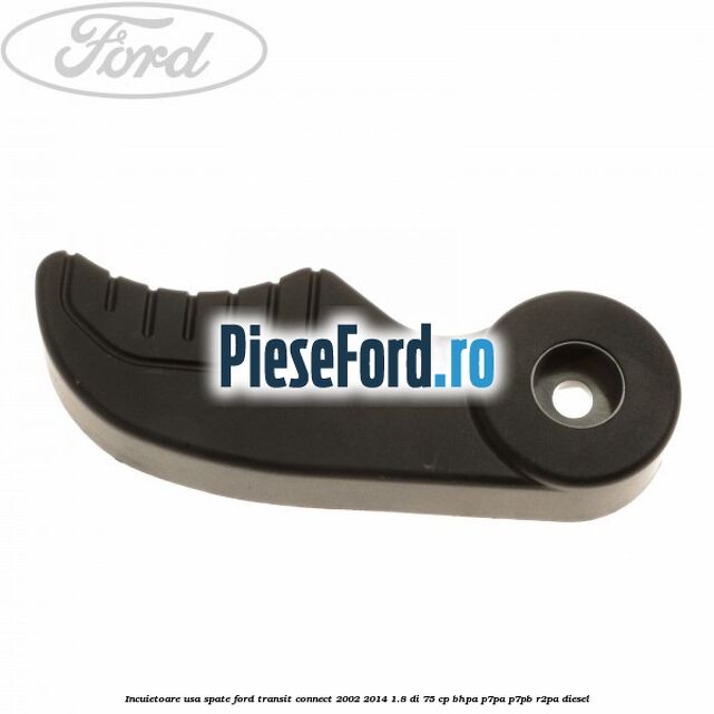 Incuietoare usa spate Ford Transit Connect 2002-2014 1.8 Di 75 cp BHPA, P7PA, P7PB, R2PA diesel