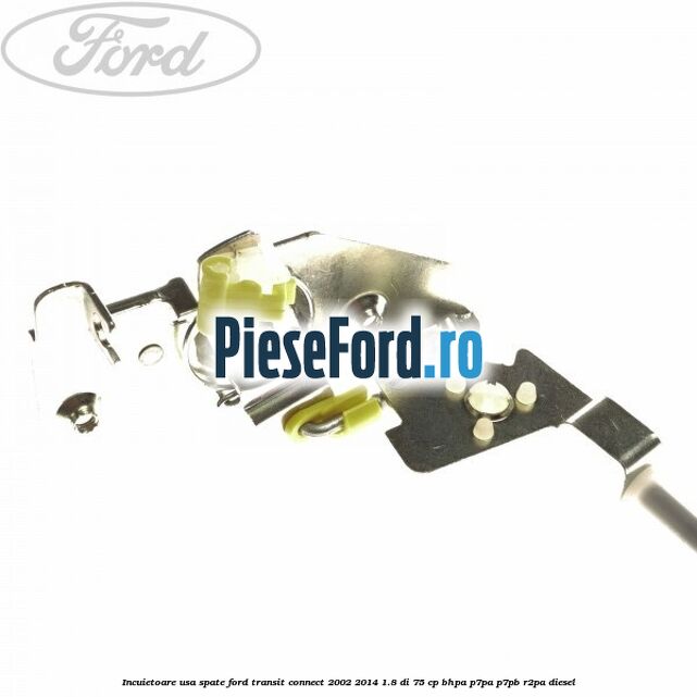 Incuietoare usa spate Ford Transit Connect 2002-2014 1.8 Di 75 cp BHPA, P7PA, P7PB, R2PA diesel