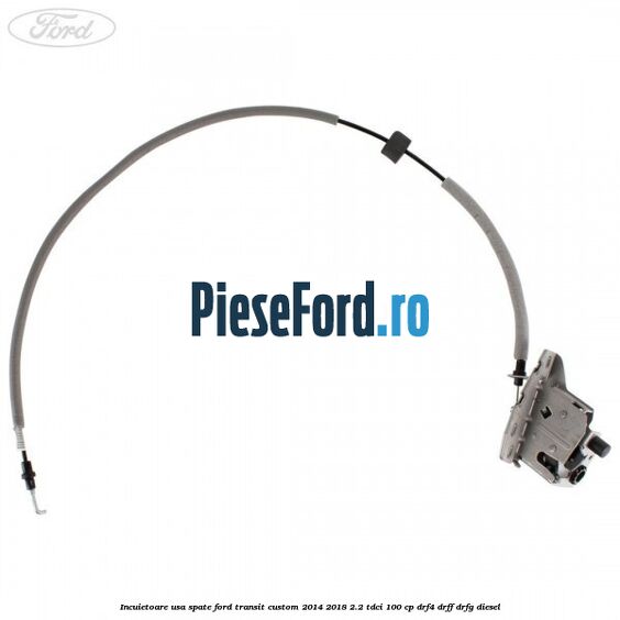 Incuietoare usa spate Ford Transit Custom 2014-2018 2.2 TDCi 100 cp Incuietoare usa spate Ford Transit Custom 2014-2018 2.2 TDCi 100 cp DRF4, DRFF, DRFG diesel