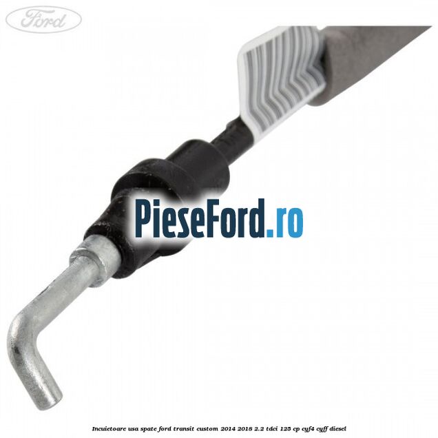 Incuietoare usa spate Ford Transit Custom 2014-2018 2.2 TDCi 125 cp CYF4, CYFF diesel