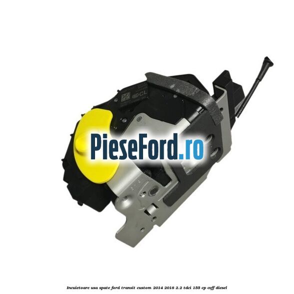 Incuietoare usa spate Ford Transit Custom 2014-2018 2.2 TDCi 155 cp CVFF diesel