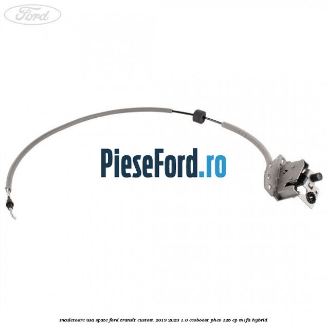 Incuietoare usa spate Ford Transit Custom 2019-2023 1.0 EcoBoost PHEV 125 cp M1FA Hybrid