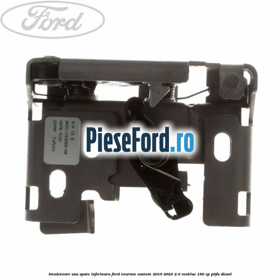 Incuietoare usa spate inferioara Ford Tourneo Custom 2019-2023 2.0 EcoBlue 150 cp P0FA diesel