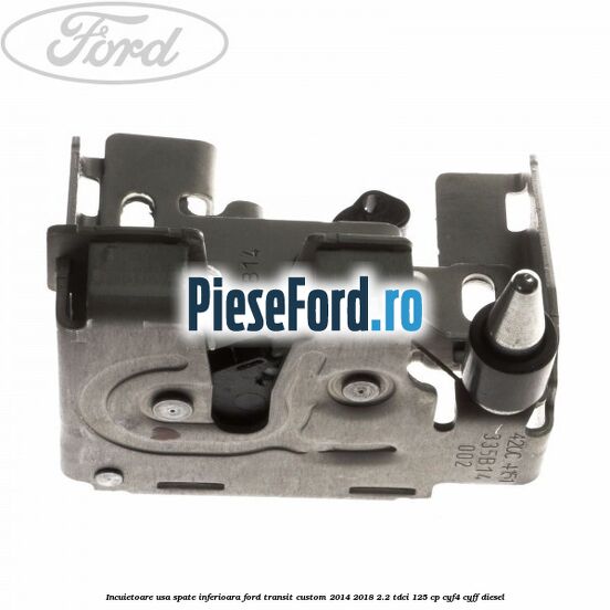Incuietoare usa spate inferioara Ford Transit Custom 2014-2018 2.2 TDCi 125 cp CYF4, CYFF diesel