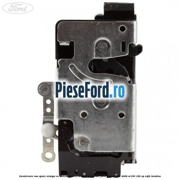 Incuietoare usa spate stanga cu inchidere centralizata si blocare Ford Fiesta 2005-2008 ST150 150 cp N4JB benzina
