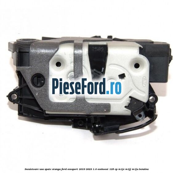 Incuietoare usa spate stanga Ford EcoSport 2019-2023 1.0 EcoBoost 125 cp M1JC, M1JJ, M1JU benzina