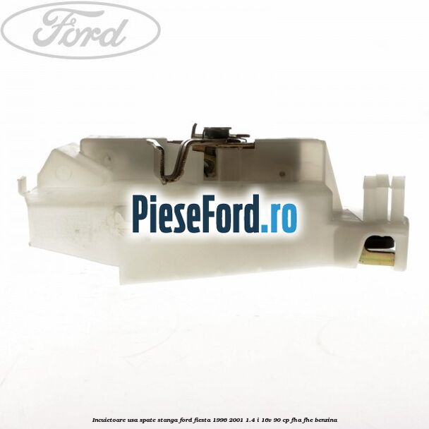 Incuietoare usa spate stanga Ford Fiesta 1996-2001 1.4 i 16V 90 cp FHA, FHE benzina