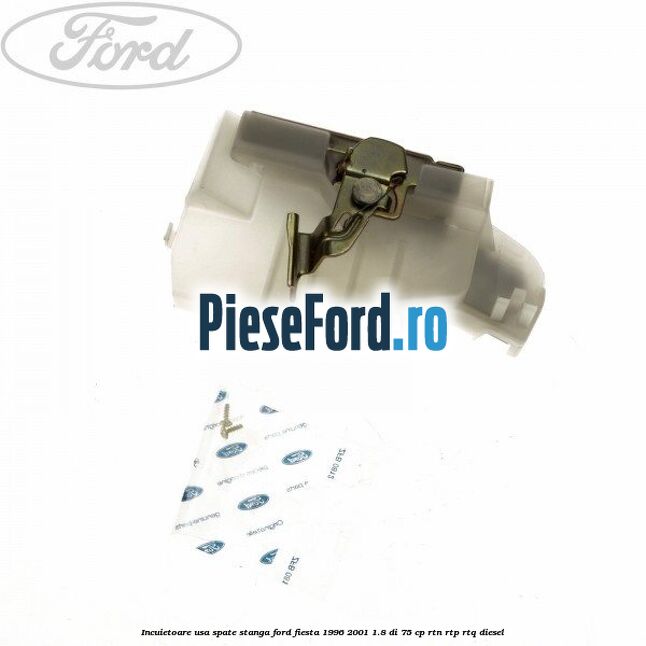 Incuietoare usa spate stanga Ford Fiesta 1996-2001 1.8 DI 75 cp RTN, RTP, RTQ diesel