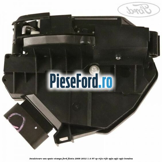 Incuietoare usa spate stanga Ford Fiesta 2008-2012 1.4 97 cp RTJA, RTJB, SPJA, SPJC, SPJE benzina