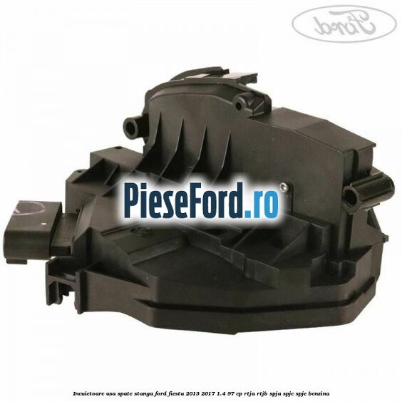 Incuietoare usa spate stanga Ford Fiesta 2013-2017 1.4 97 cp RTJA, RTJB, SPJA, SPJC, SPJE benzina