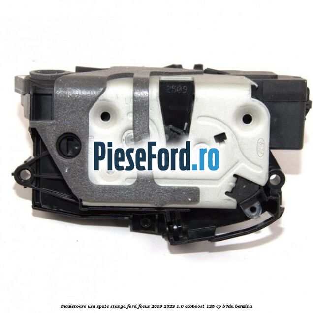 Incuietoare usa spate stanga Ford Focus 2019-2023 1.0 EcoBoost 125 cp B7DA benzina