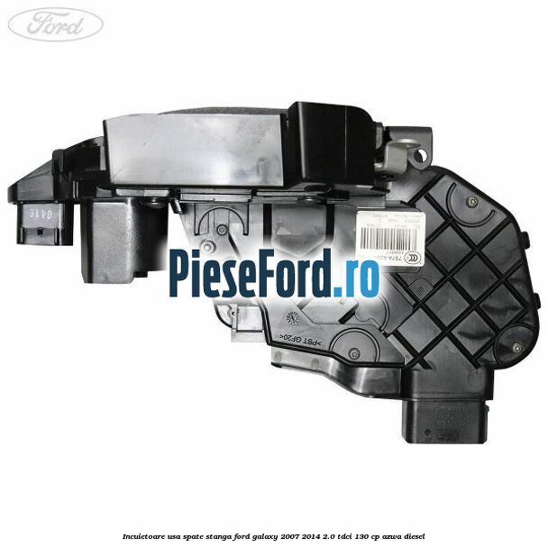 Incuietoare usa spate stanga Ford Galaxy 2007-2014 2.0 TDCi 130 cp AZWA diesel