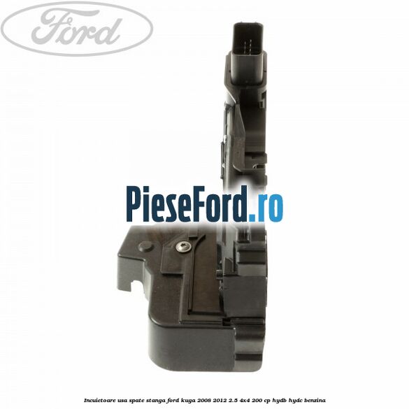 Incuietoare usa spate stanga Ford Kuga 2008-2012 2.5 4x4 200 cp HYDB, HYDC benzina