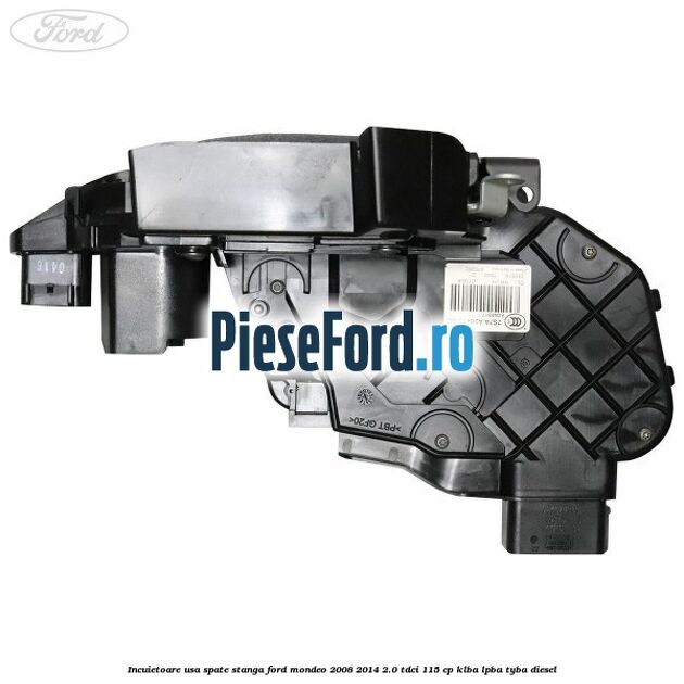 Incuietoare usa spate stanga Ford Mondeo 2008-2014 2.0 TDCi 115 cp KLBA, LPBA, TYBA diesel