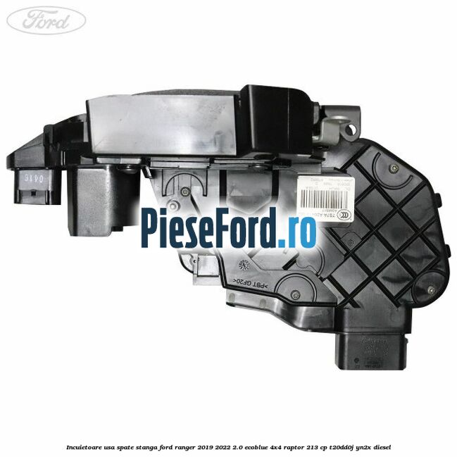 Incuietoare usa spate stanga Ford Ranger 2019-2022 2.0 EcoBlue 4x4 Raptor 213 cp Incuietoare usa spate stanga Ford Ranger 2019-2022 2.0 EcoBlue 4x4 Raptor 213 cp T20DD0J, YN2X diesel