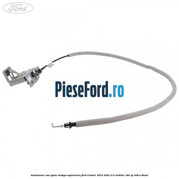Incuietoare usa spate stanga superioara Ford Transit 2019-2023 2.0 EcoBlue 160 cp N0HA diesel