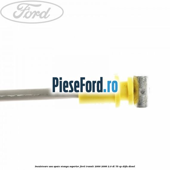 Incuietoare usa spate stanga superior Ford Transit 2000-2006 2.0 DI 75 cp D3FA diesel