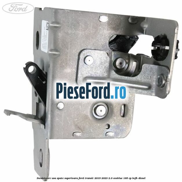Incuietoare usa spate superioara Ford Transit 2019-2023 2.0 EcoBlue 185 cp Incuietoare usa spate superioara Ford Transit 2019-2023 2.0 EcoBlue 185 cp BCFB diesel