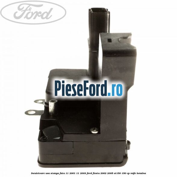 Incuietoare usa stanga fata 11/2001-11/2003 Ford Fiesta 2002-2005 ST150 150 cp N4JB benzina