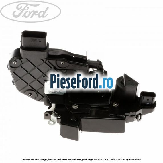 Incuietoare usa stanga fata cu inchidere centralizata Ford Kuga 2008-2012 2.0 TDCI 4x4 163 cp TXDA diesel