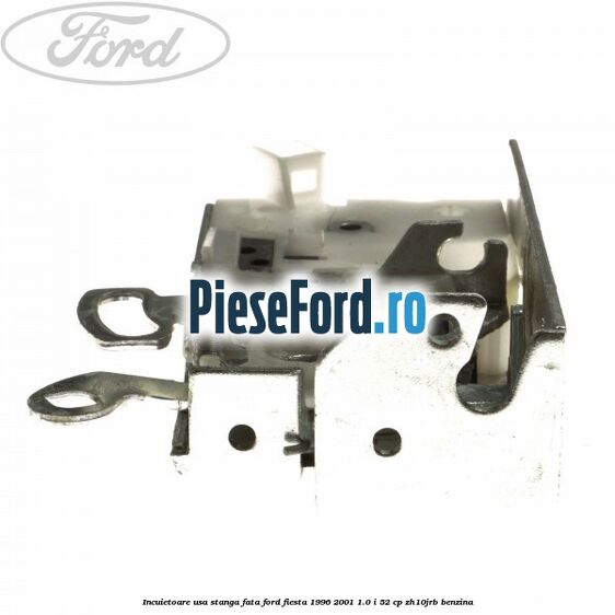 Incuietoare usa stanga fata Ford Fiesta 1996-2001 1.0 i 52 cp ZH10JRB benzina