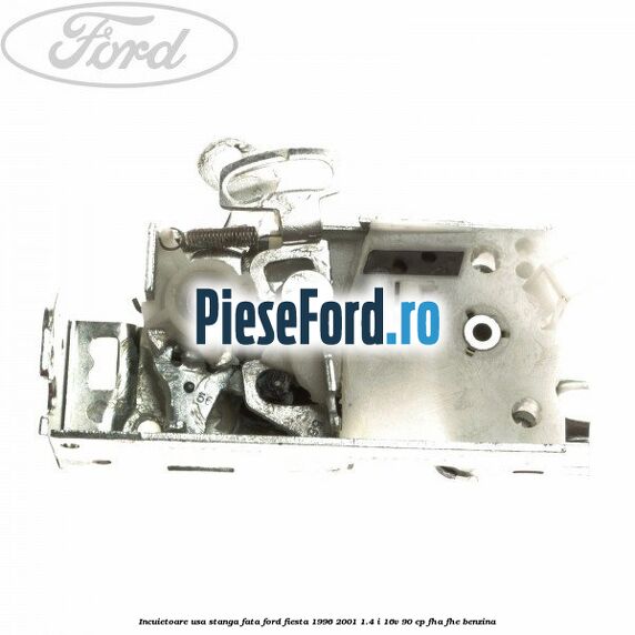 Incuietoare usa stanga fata Ford Fiesta 1996-2001 1.4 i 16V 90 cp Incuietoare usa stanga fata Ford Fiesta 1996-2001 1.4 i 16V 90 cp FHA, FHE benzina