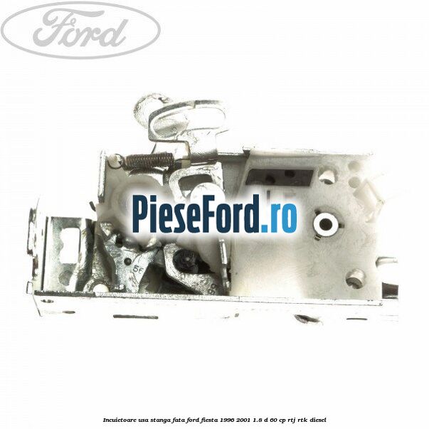 Incuietoare usa stanga fata Ford Fiesta 1996-2001 1.8 D 60 cp RTJ, RTK diesel