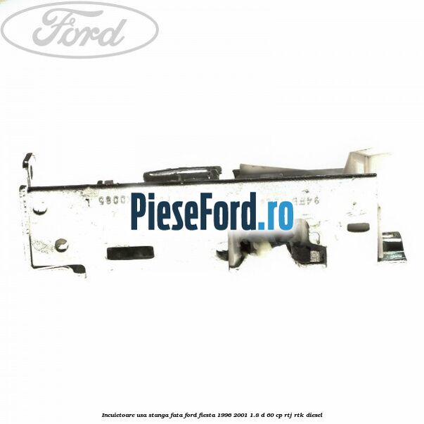 Incuietoare usa stanga fata Ford Fiesta 1996-2001 1.8 D 60 cp RTJ, RTK diesel