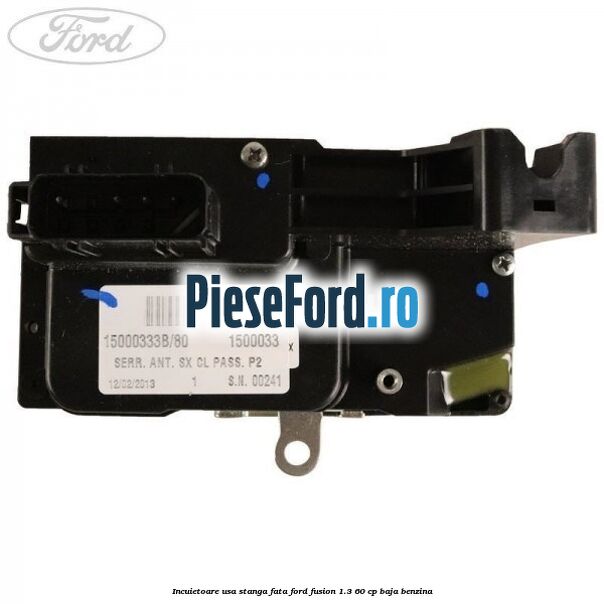 Incuietoare usa stanga fata Ford Fusion 1.3 60 cp BAJA benzina