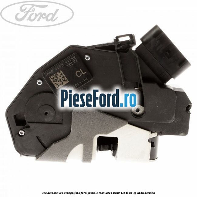 Incuietoare usa stanga fata Ford Grand C-Max 2016-2020 1.6 Ti 85 cp XTDA benzina