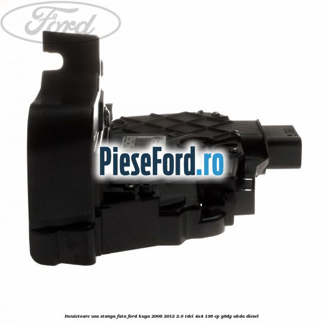 Incuietoare usa stanga fata Ford Kuga 2008-2012 2.0 TDCi 4x4 136 cp G6DG, UKDA diesel