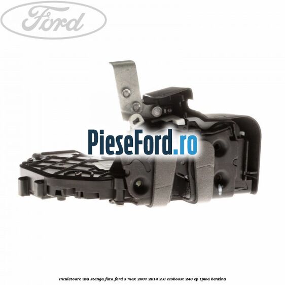 Incuietoare usa stanga fata Ford S-Max 2007-2014 2.0 EcoBoost 240 cp Incuietoare usa stanga fata Ford S-Max 2007-2014 2.0 EcoBoost 240 cp TPWA benzina