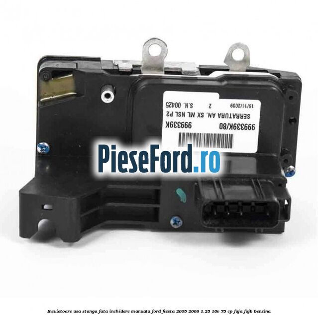 Incuietoare usa stanga fata inchidere manuala Ford Fiesta 2005-2008 1.25 16V 75 cp FUJA, FUJB benzina