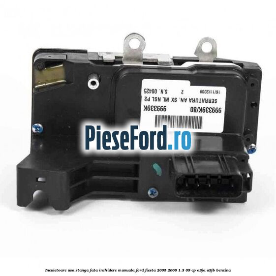 Incuietoare usa stanga fata inchidere manuala Ford Fiesta 2005-2008 1.3 69 cp A9JA, A9JB benzina
