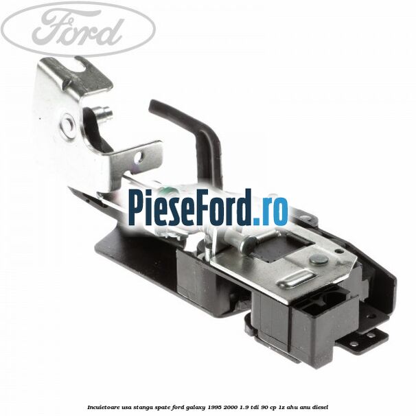 Incuietoare usa stanga spate Ford Galaxy 1995-2000 1.9 TDI 90 cp 1Z, AHU, ANU diesel