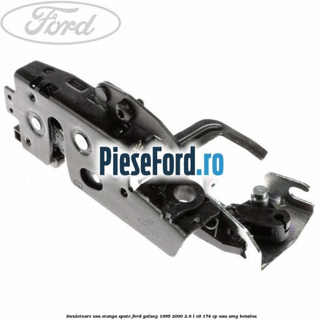 Incuietoare usa stanga spate Ford Galaxy 1995-2000 2.8 i V6 174 cp AAA, AMY benzina
