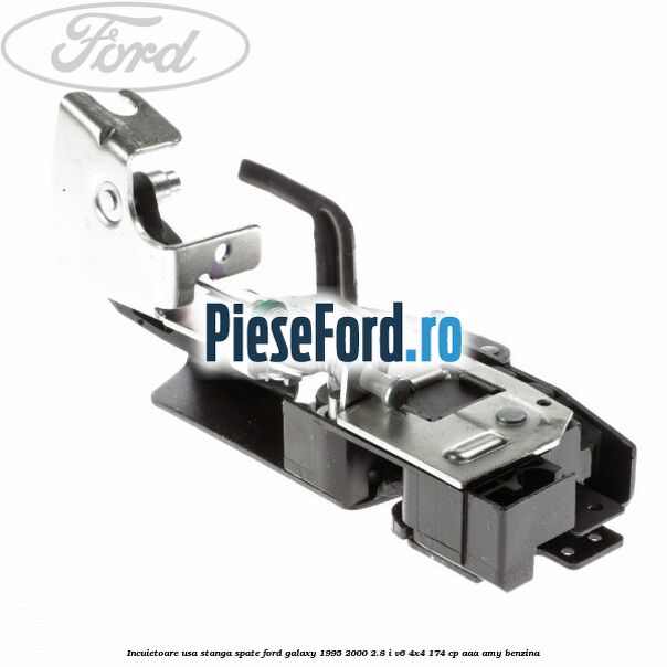 Incuietoare usa stanga spate Ford Galaxy 1995-2000 2.8 i V6 4x4 174 cp AAA, AMY benzina