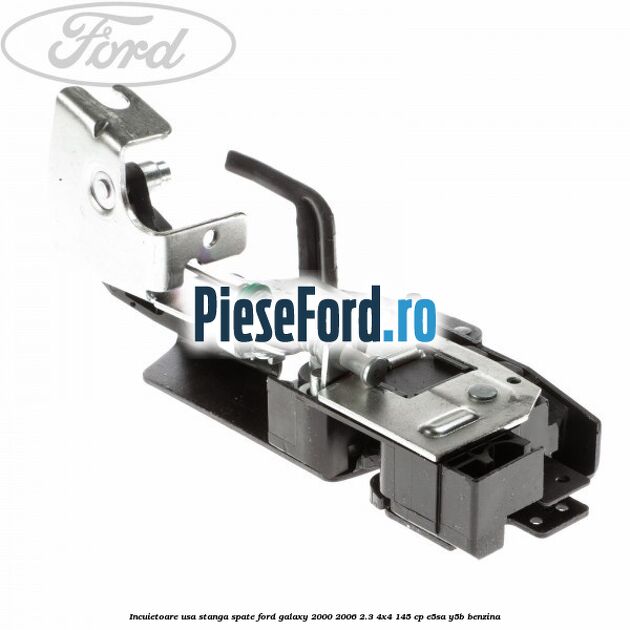 Incuietoare usa stanga spate Ford Galaxy 2000-2006 2.3 4x4 145 cp E5SA, Y5B benzina