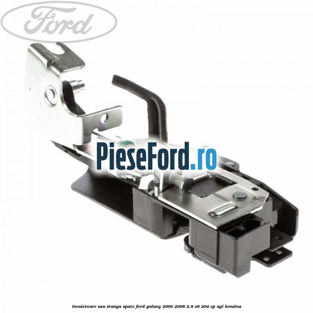 Incuietoare usa stanga spate Ford Galaxy 2000-2006 2.8 V6 204 cp Incuietoare usa stanga spate Ford Galaxy 2000-2006 2.8 V6 204 cp AYL benzina