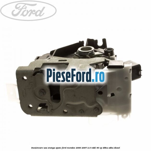 Incuietoare usa stanga spate Ford Mondeo 2000-2007 2.0 TDDI 90 cp D5BA, SDBA diesel