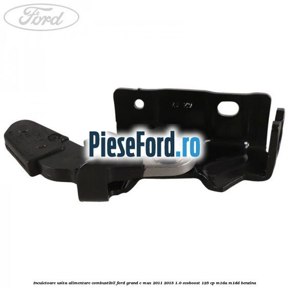Incuietoare usita alimentare combustibil Ford Grand C-Max 2011-2015 1.0 EcoBoost 125 cp Incuietoare usita alimentare combustibil Ford Grand C-Max 2011-2015 1.0 EcoBoost 125 cp M1DA, M1DD benzina