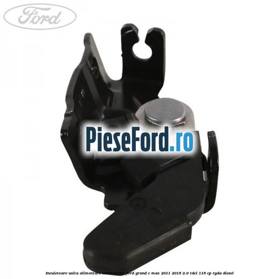 Incuietoare usita alimentare combustibil Ford Grand C-Max 2011-2015 2.0 TDCi 115 cp TYDA diesel