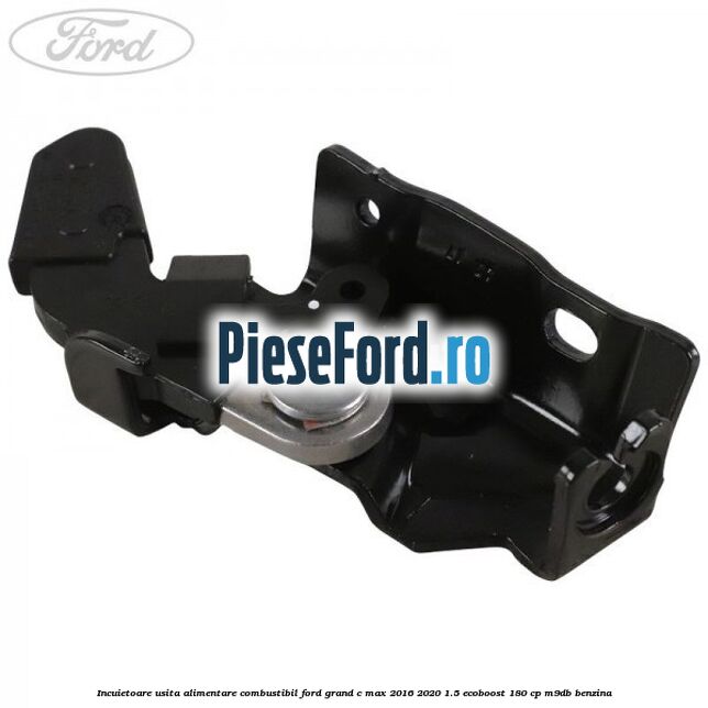 Incuietoare usita alimentare combustibil Ford Grand C-Max 2016-2020 1.5 EcoBoost 180 cp M9DB benzina