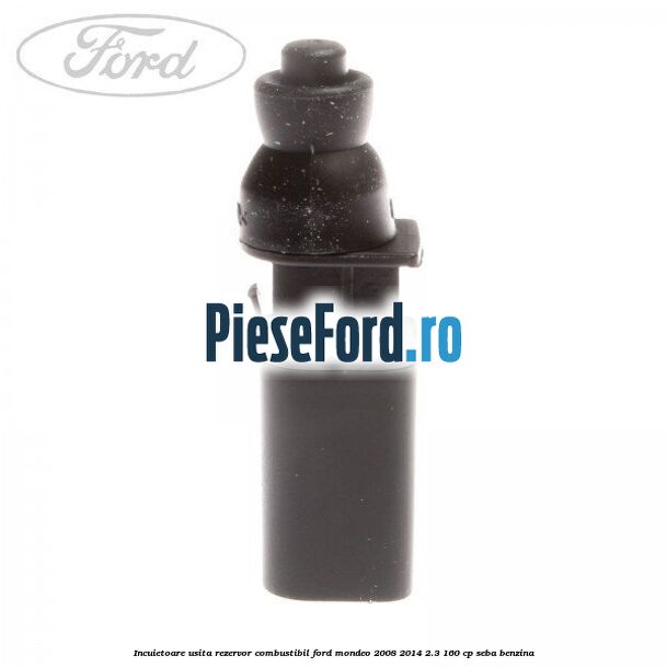 Incuietoare usita rezervor combustibil Ford Mondeo 2008-2014 2.3 160 cp SEBA benzina