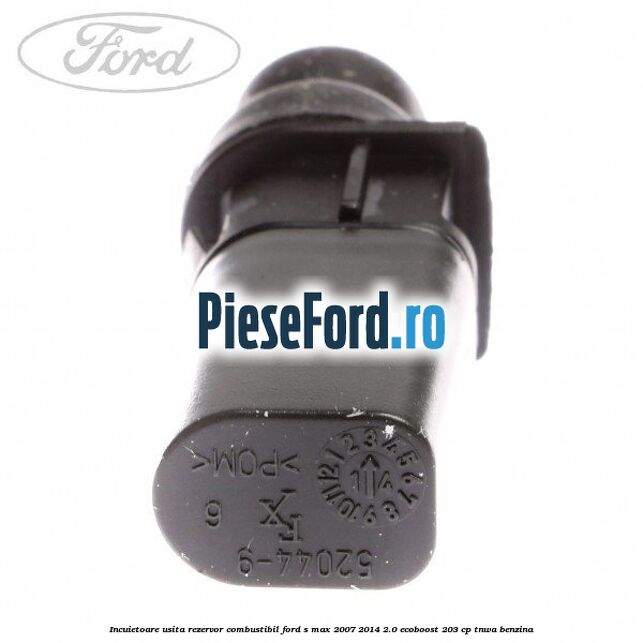 Incuietoare usita rezervor combustibil Ford S-Max 2007-2014 2.0 EcoBoost 203 cp TNWA benzina
