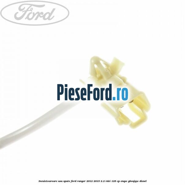 Incuietoaroare usa spate Ford Ranger 2012-2015 2.2 TDCi 125 cp ENQW, GBVAJQW diesel