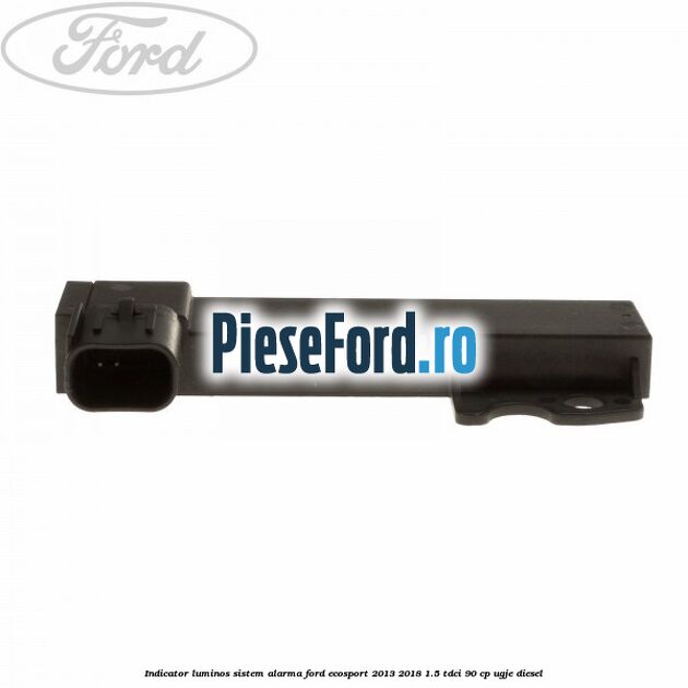 Indicator luminos sistem alarma Ford EcoSport 2013-2018 1.5 TDCi 90 cp UGJE diesel