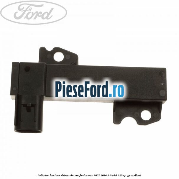 Indicator luminos sistem alarma Ford S-Max 2007-2014 1.8 TDCi 125 cp QYWA diesel