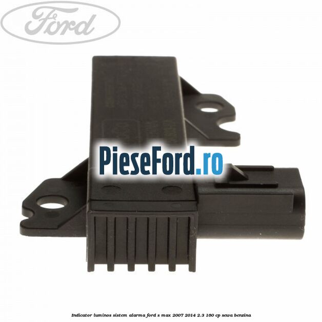 Indicator luminos sistem alarma Ford S-Max 2007-2014 2.3 160 cp Indicator luminos sistem alarma Ford S-Max 2007-2014 2.3 160 cp SEWA benzina