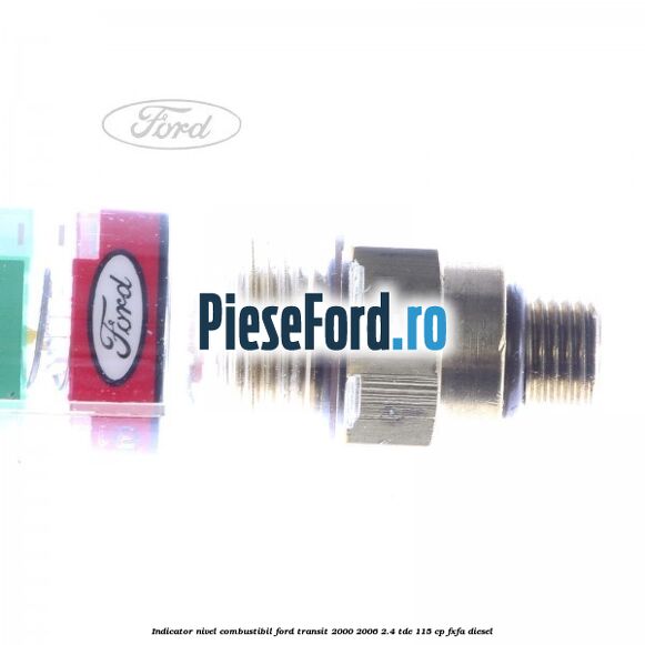 Indicator nivel combustibil Ford Transit 2000-2006 2.4 TDE 115 cp FXFA diesel